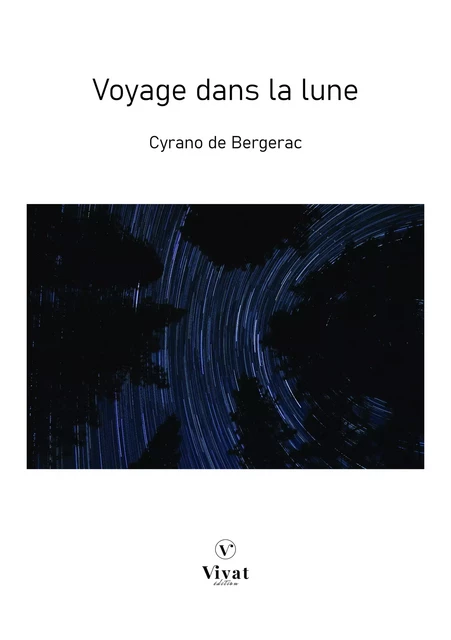 Voyage dans la lune - Savinien de Cyrano de Bergerac - LES EDITIONS VIVAT