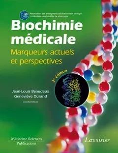 Biochimie médicale - Marqueurs actuels et perspectives - Jean-Louis Beaudeux, Genevieve Durand - Médecine Sciences Publications