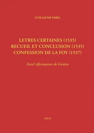 Letres certaines (1535), Recueil et conclusion (1535), Confession de la foy (1537)