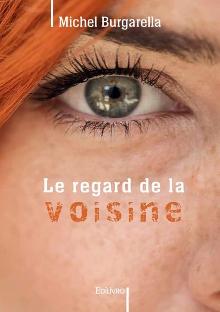 Le regard de la voisine - Michel Burgarella - Editions Edilivre