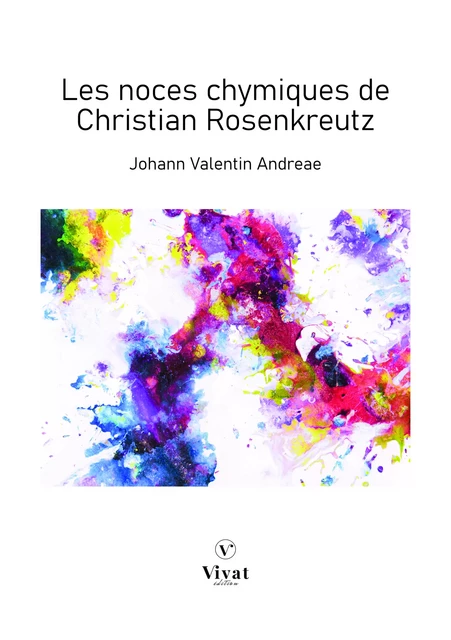 Les Noces chymiques de Christian Rosenkreutz - Johann Valentin Andreae - LES EDITIONS VIVAT