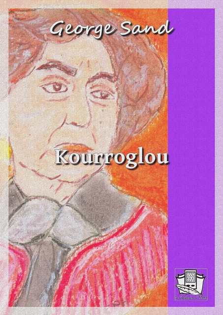 Kourroglou - George Sand - La Gibecière à Mots