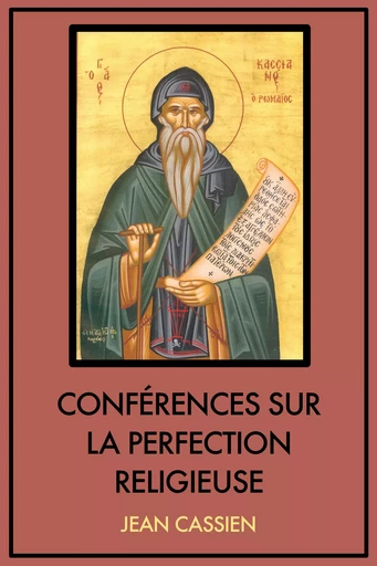 Conférences sur la perfection religieuse - Jean Cassien - Alicia Éditions