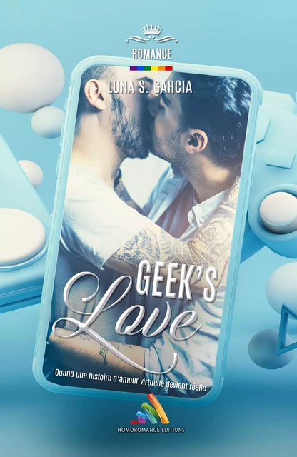 Geek’s Love | Livre gay, roman gay - Luna S. Garcia - Homoromance Éditions