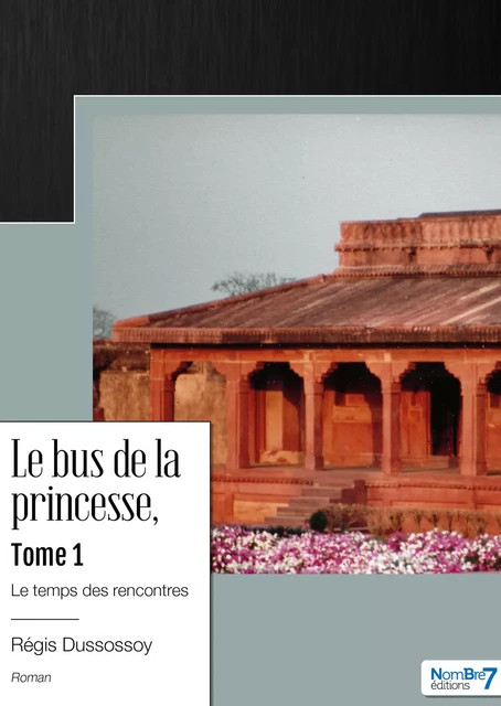 Le bus de la princesse - Tome 1 - Régis Dussossoy - Nombre7 Editions