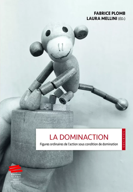 La dominaction - Laura Mellini, Fabrice Plomb - Alphil-Presses universitaires suisses