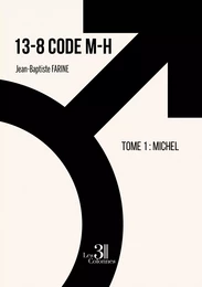 13-8 Code M-H  – Tome 1 : Michel