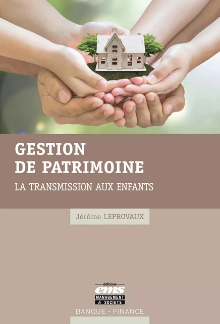 Gestion de patrimoine : la transmission aux enfants - Jérôme Leprovaux - Éditions EMS