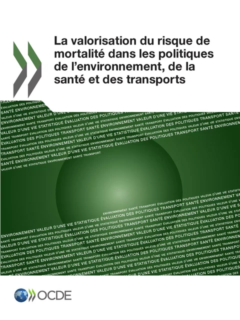 La valorisation du risque de mortalité dans les politiques de l'environnement, de la santé et des transports -  Collectif - OECD