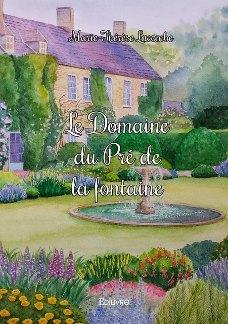 Le Domaine du Pré de la fontaine - Marie-Thérèse Lacombe - Editions Edilivre