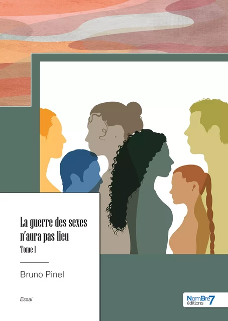 La guerre des sexes n'aura pas lieu - Bruno Pinel - Nombre7 Editions