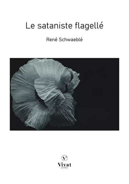 Le sataniste flagellé - René Schwaeblé - LES EDITIONS VIVAT