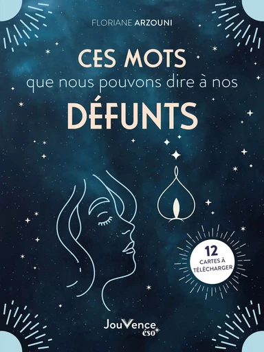 Ces mots que nous pouvons dire à nos défunts - Floriane Arzouni - Éditions Jouvence