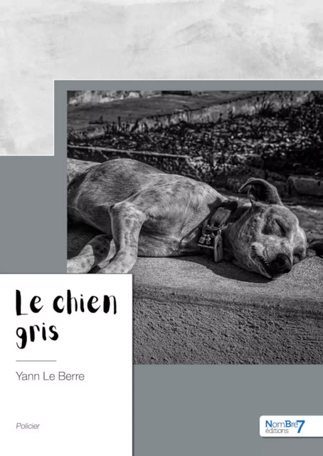 Le chien gris - Yann le Berre - Nombre7 Editions