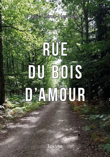 Rue du bois d'amour - Loïc Chiron-Hervouët - Editions Edilivre