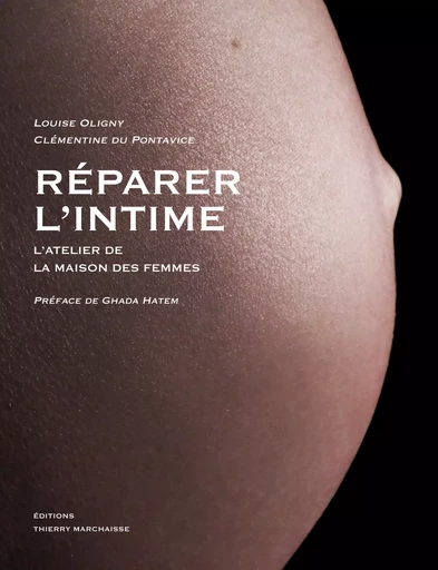 Réparer l'intime - Clémentine du Pontavice, Louise Oligny - Éditions Thierry Marchaisse