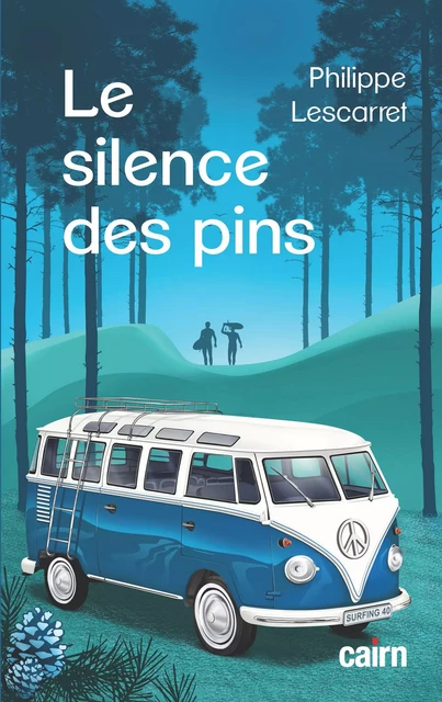 Le Silence des pins - Philippe Lescarret - Éditions Cairn