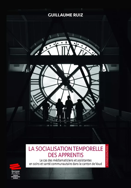 La socialisation temporelle des apprentis - Guillaume Ruiz - Alphil-Presses universitaires suisses