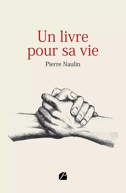 Un livre pour sa vie - Pierre Naulin - Editions du Panthéon