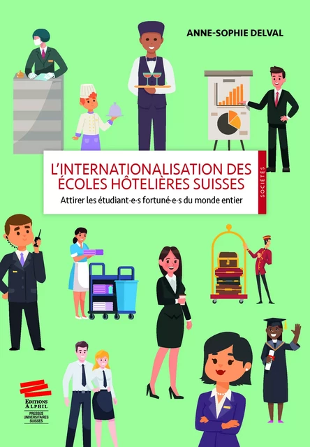 L’internationalisation des écoles hôtelières suisses - Anne-Sophie Delval - Alphil-Presses universitaires suisses