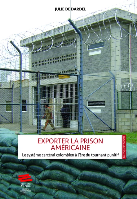 Exporter la prison américaine - Julie de Dardel - Alphil-Presses universitaires suisses