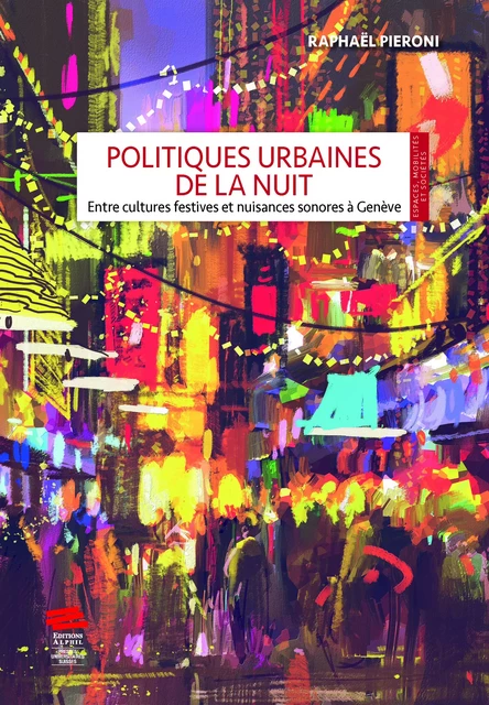 Politiques urbaines de la nuit - Raphaël Pieroni - Alphil-Presses universitaires suisses