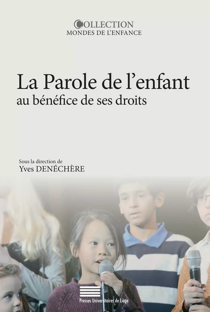 La Parole de l’enfant au bénéfice de ses droits -  - Presses universitaires de Liège