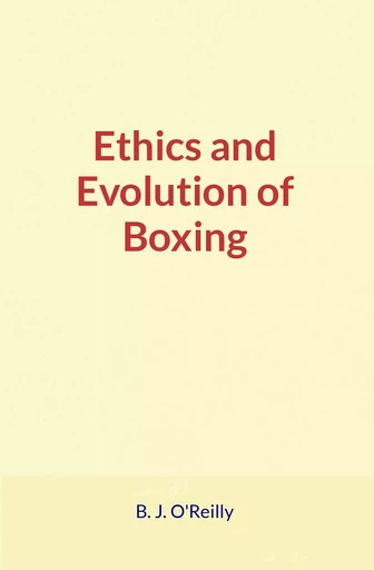 Ethics and Evolution of Boxing - O'Reilly B. J. - Human and Literature Publishing