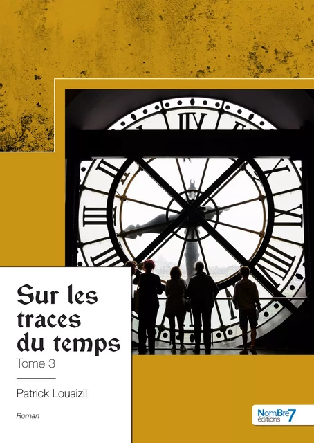 Sur les traces du temps - Patrick Louaizil - Nombre7 Editions