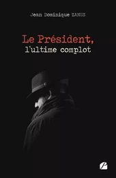 Le Président, l'ultime complot