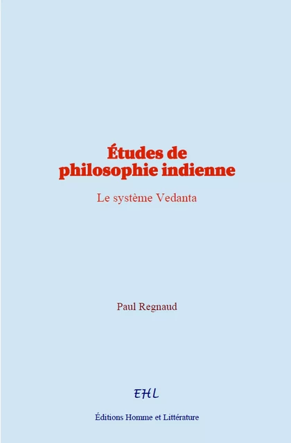 Études de philosophie indienne - Paul Regnaud - Editions Homme et Litterature