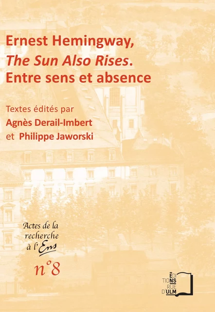 Ernest Hemingway. The Sun Also Rise. Entre sens et absence -  - Éditions Rue d’Ulm via OpenEdition