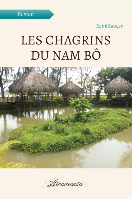 Les chagrins du Nam Bô - René Saulet - Atramenta