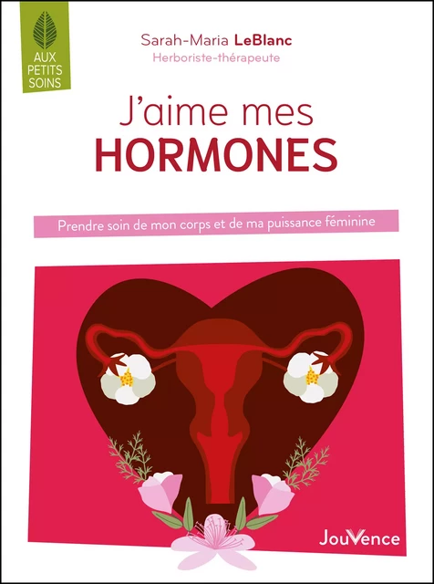 J'aime mes hormones - Sarah-Maria Leblanc - Éditions Jouvence