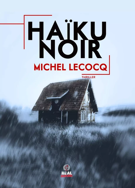 Haïku Noir - Michel Lecocq - Real Suspense