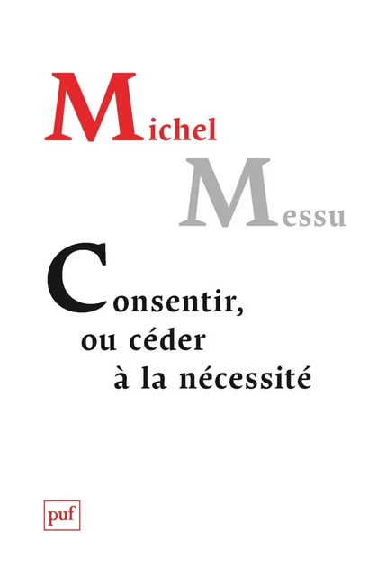 Consentir, ou céder à la nécessité - Michel Messu - Humensis