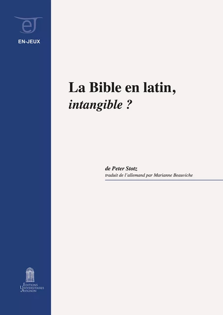 La Bible en latin, intangible ? - Peter Stotz - Éditions Universitaires d’Avignon