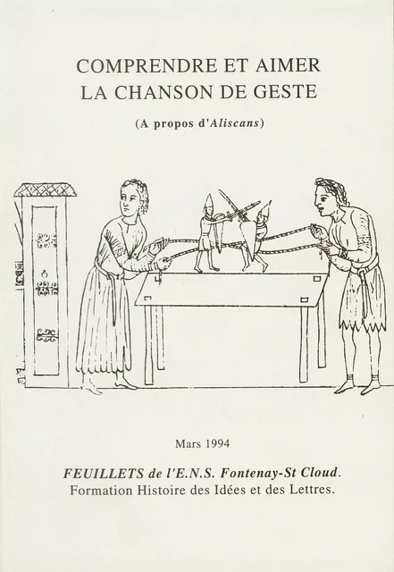 Comprendre et aimer la chanson de geste -  - ENS Éditions