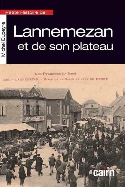 Petite histoire de Lannemezan et de son plateau - Michel Dupeyre - Éditions Cairn