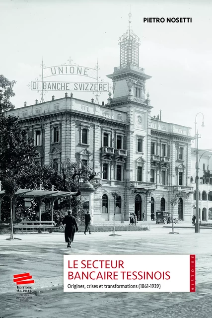 Le secteur bancaire tessinois - Pietro Nosetti - Alphil-Presses universitaires suisses