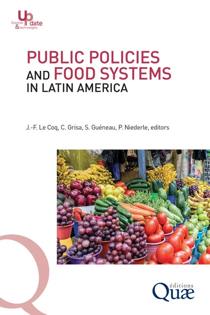 Public policies and food systems in Latin America - Jean-François Le Coq, Catia Grisa, Stéphane Guéneau, Paulo Niederle - Quae