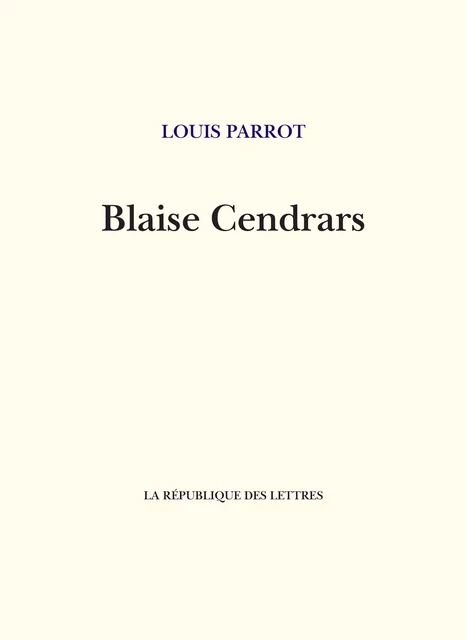 Blaise Cendrars - Louis Parrot - République des Lettres