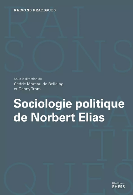 Sociologie politique de Norbert Elias -  - Éditions de l’École des hautes études en sciences sociales