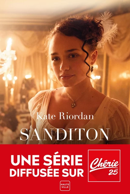 Sanditon : le roman de la série Bienvenue à Sanditon - Kate Riordan - Hauteville