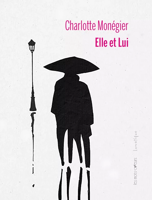 Elle et Lui - Charlotte Monégier - Editions Lunatique