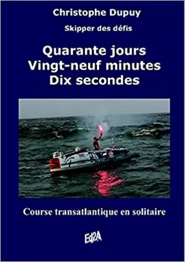 Quarante jours Vingt-neuf minutes Dix secondes - Christophe Dupuy - Éditions Auteurs d'Aujourd'hui