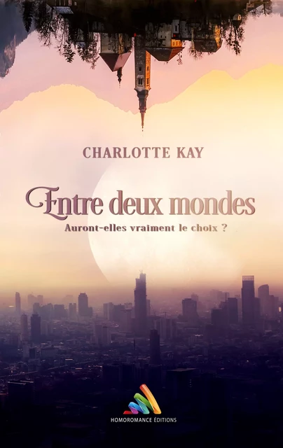 Entre deux mondes - Charlotte Kay - Homoromance Éditions