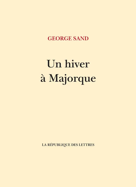 Un hiver à Majorque - George Sand - République des Lettres