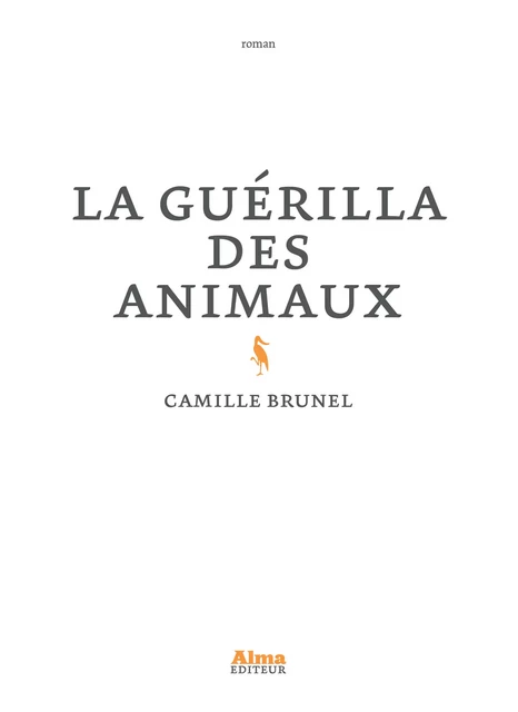 La Guérilla des animaux - Camille Brunel - Alma Editeur