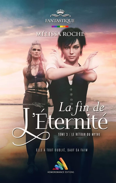 La fin de l’éternité - Tome 3 : Le retour du mythe - Mélissa Roche - Homoromance Éditions